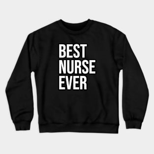 Best Nurse Ever Crewneck Sweatshirt